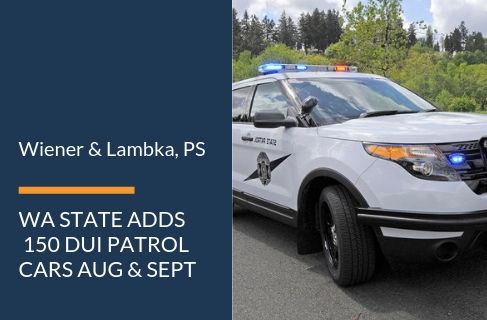WASHINGTON ADDS 150 ADDITIONAL DUI PATROLS FOR August 14 THROUGH SEPTEMBER 3, 2019.