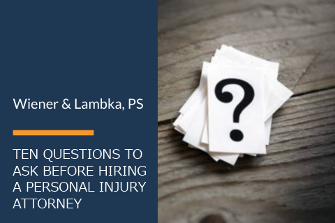 Ten Questions to Ask Before Hiring A Personal Injury Attorney